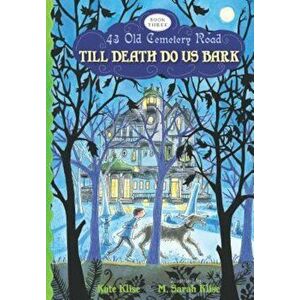 Till Death Do Us Bark, Paperback - Kate Klise imagine