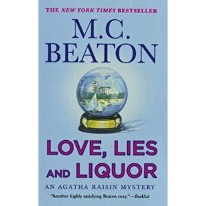 Love, Lies and Liquor: An Agatha Raisin Mystery, Paperback - M. C. Beaton imagine