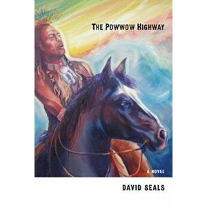 The Powwow Highway, Paperback - David Seals imagine