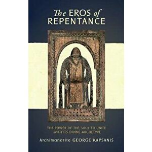 The Eros of Repentance: Four Homilies on Athonite Monasticism, Paperback - George Kapsanis imagine