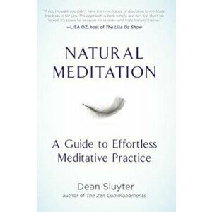 Natural Meditation: A Guide to Effortless Meditative Practice, Paperback - Dean Sluyter imagine