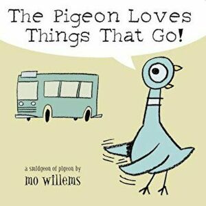 The Pigeon Loves Things That Go!, Hardcover - Mo Willems imagine