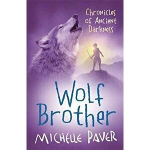Chronicles of Ancient Darkness: Wolf Brother, Paperback - Michelle Paver imagine