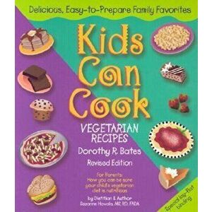 Kids Can Cook: Vegetarian Recipes Kitchen-Tested by Kids for Kids, Paperback - Dorothy R. Bates imagine