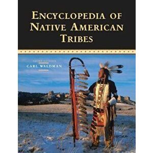 Encyclopedia of Native American Tribes, Paperback - Carl Waldman imagine