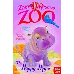 Zoe's Rescue Zoo: The Happy Hippo, Paperback - Amelia Cobb imagine