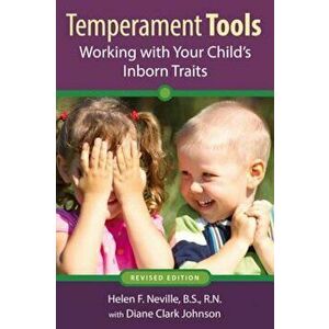 Temperament Tools: Working with Your Child's Inborn Traits, Paperback - Helen F. Neville Bs Rn imagine