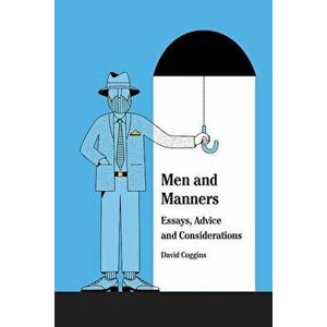 Men and Manners: Essays, Advice and Considerations, Hardcover - David Coggins imagine