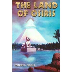 Land of Osiris, Paperback - Stephen S. Mehler imagine