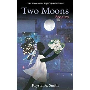 Two Moons: Stories, Paperback - Krystal a. Smith imagine