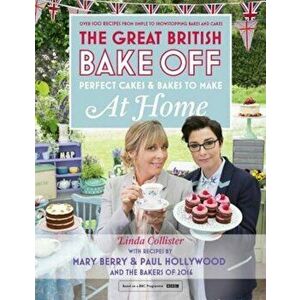 Great British Bake Off - Perfect Cakes & Bakes to Make at Home: Official Tie-In to the 2016 Series, Hardcover - Linda Collister imagine