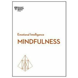 Mindfulness (HBR Emotional Intelligence Series), Paperback - Harvard Business Review imagine