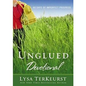 Unglued Devotional: 60 Days of Imperfect Progress, Paperback - Lysa TerKeurst imagine