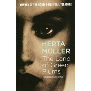 Land of Green Plums, Paperback - Herta Muller imagine