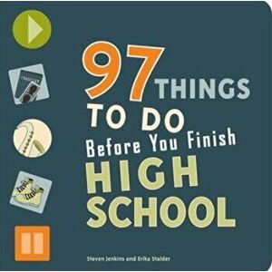 97 Things to Do Before You Finish High School, Paperback - Erika Stalder imagine