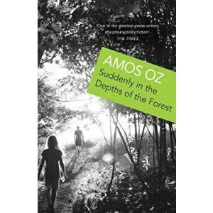 Suddenly In the Depths of the Forest, Paperback - Amos Oz imagine