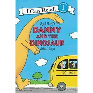 Danny and the Dinosaur: School Days, Paperback - Bruce Hale imagine