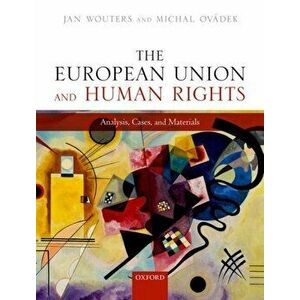 European Union and Human Rights. Analysis, Cases, and Materials, Paperback - Michal Ovadek imagine