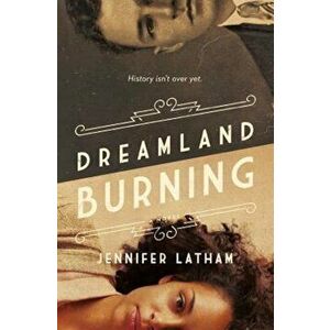 Dreamland Burning, Hardcover - Jennifer Latham imagine