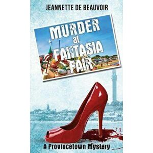 Murder at Fantasia Fair: A Provincetown Mystery, Paperback - Jeannette De Beauvoir imagine