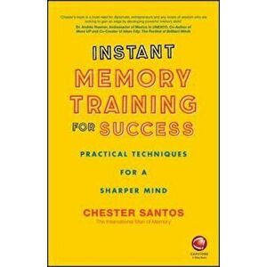 Instant Memory Training For Success, Paperback - Chester Santos imagine