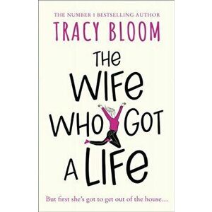 Wife Who Got a Life, Paperback - Tracy Bloom imagine