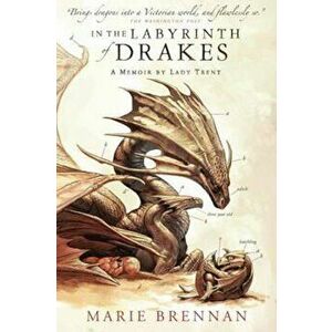 In the Labyrinth of Drakes, Paperback - Marie Brennan imagine