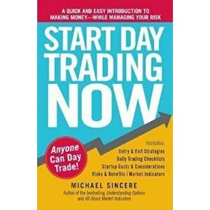 Start Day Trading Now, Paperback - Michael Sincere imagine