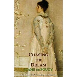 Chasing the Dream, Paperback - Liane De Pougy imagine