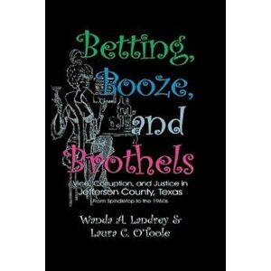 Betting Booze and Brothels, Paperback - Wanda a. Landrey imagine
