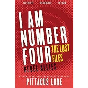 I Am Number Four: The Lost Files: Rebel Allies, Paperback - Pittacus Lore imagine