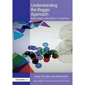 Understanding the Reggio Approach, Paperback - Pat Brunton imagine