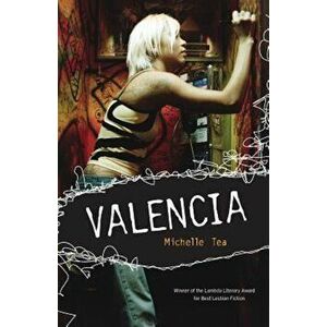 Valencia, Paperback - Michelle Tea imagine