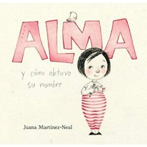 Alma y Como Obtuvo Su Nombre - Juana Martinez-Neal imagine