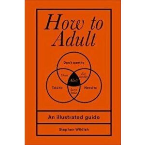 How to Adult, Hardcover - Stephen Wildish imagine