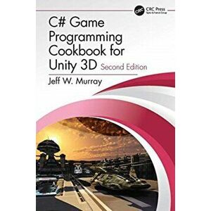 C# Game Programming Cookbook for Unity 3D, Paperback - JeffW. Murray imagine
