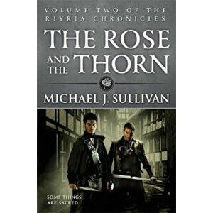 Rose and the Thorn, Paperback - Michael J Sullivan imagine