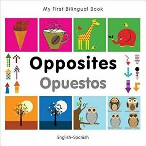 My First Bilingual Book-Opposites (English-Spanish), Hardcover - MiletPublishing imagine