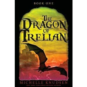 The Dragon of Trelian, Paperback - Michelle Knudsen imagine