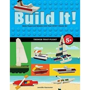 Build It! Things That Float: Make Supercool Models with Your Favorite Lego(r) Parts, Paperback - Jennifer Kemmeter imagine