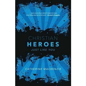 Christian Heroes. Just Like You, Hardback - Catherine Mackenzie imagine