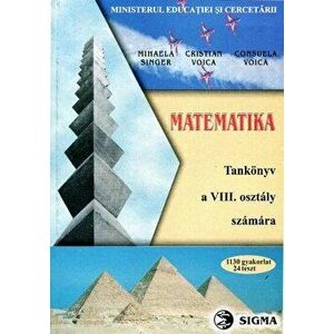 Matematica. Manual pentru clasa a VIII-a in limba maghiara - Mihaela Singer, Cristian Voica, Consuela Voica imagine