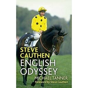 Steve Cauthen. English Odyssey, Paperback - Michael Tanner imagine