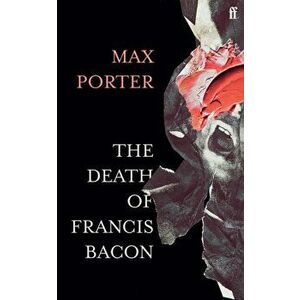 The Death of Francis Bacon, Hardback - Max Porter imagine