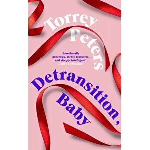 Detransition, Baby. Longlisted for the Women's Prize 2021 and Top Ten The Times Bestseller, Hardback - Torrey Peters imagine