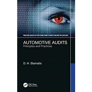 Automotive Audits. Principles and Practices, Hardback - D. H. Stamatis imagine