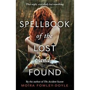 Spellbook of the Lost and Found, Paperback - Moira Fowley-Doyle imagine