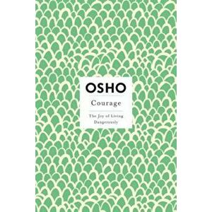 Courage: The Joy of Living Dangerously, Paperback - Osho imagine