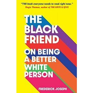 Black Friend: On Being a Better White Person, Paperback - Frederick Joseph imagine