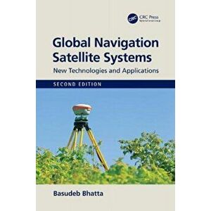 Global Navigation Satellite Systems. New Technologies and Applications, Hardback - Basudeb Bhatta imagine